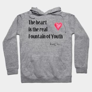 Valentine's Day - The Heart is the True Fountain of Youth Hoodie